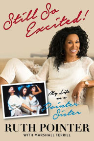 Still So Excited!: My Life in the Pointer Sisters