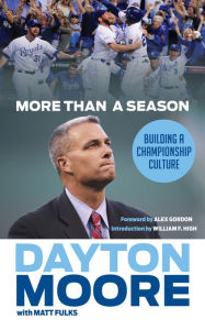 Title: More Than a Season: Building a Championship Culture, Author: Dayton Moore