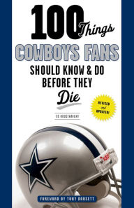 Title: 100 Things Cowboys Fans Should Know & Do Before They Die, Author: Ed Housewright