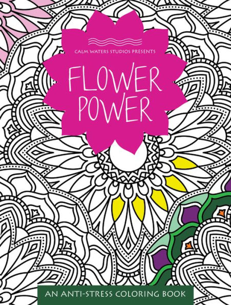 Flower Power: An Anti-Stress Coloring Book