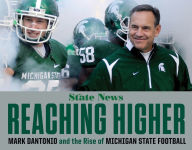 Title: Reaching Higher: Mark Dantonio and the Rise of Michigan State Football, Author: The State News