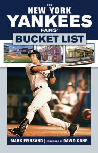 Title: The New York Yankees Fans' Bucket List, Author: Mark Feinsand