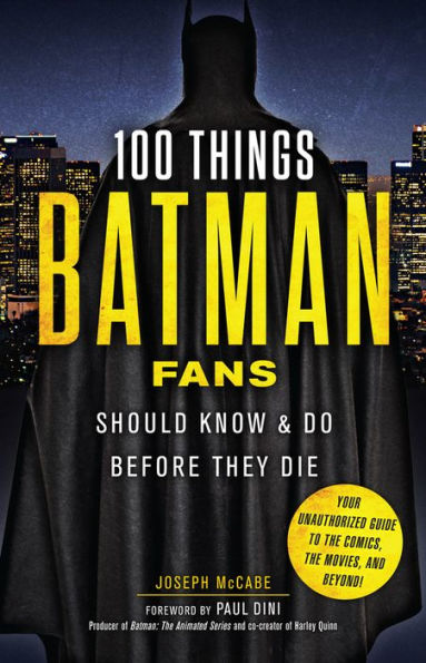 100 Things Batman Fans Should Know & Do Before They Die