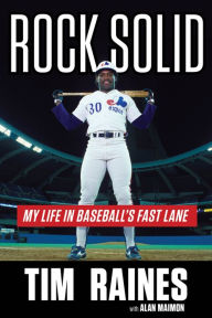 Title: Rock Solid: My Life in Baseball's Fast Lane, Author: Tim Raines