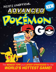 Title: Pojo's Unofficial Advanced Pokemon Go: The Best Tips and Strategies for the World's Hottest Game!, Author: Bill 