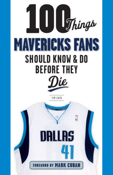 100 Things Mavericks Fans Should Know & Do Before They Die