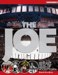 Title: The Joe: Memories from the Heart of Hockeytown, Author: Detroit Free Press