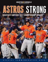 Title: Astros Strong: Houston's Historic 2017 Championship Season, Author: Houston Chronicle