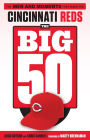 The Big 50: Cincinnati Reds: The Men and Moments That Made the Cincinnati Reds