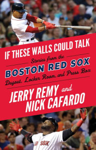 Title: If These Walls Could Talk: Boston Red Sox, Author: Jerry Remy