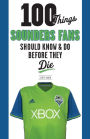 100 Things Sounders Fans Should Know & Do Before They Die
