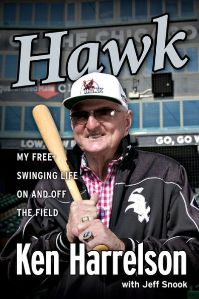 Hawk: My Free-Swinging Life On and Off the Field