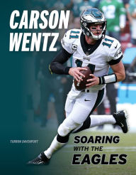 Title: Carson Wentz: Soaring with the Eagles, Author: SusannÃ Brown