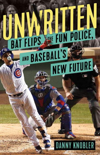 Unwritten: Bat Flips, the Fun Police, and Baseball's New Future