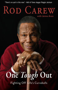 Title: One Tough Out: Fighting Off Life's Curveballs, Author: Rod Carew