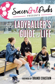 Audio books download links SoccerGrlProbs Presents: The Ladyballer's Guide to Life DJVU MOBI ePub 9781629377704
