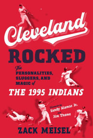 Free online books to read now no download Cleveland Rocked: The Personalities, Sluggers, and Magic of the 1995 Indians