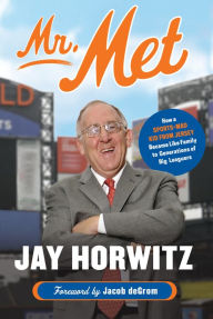 Free audio books for downloads Mr. Met: How a Sports-Mad Kid from Jersey Became Like Family to Generations of Big Leaguers by Jay Horwitz, Jacob deGrom (English literature)