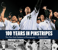 Google book full view download The 100 Years in Pinstripes: The New York Yankees in Photographs 9781629377957