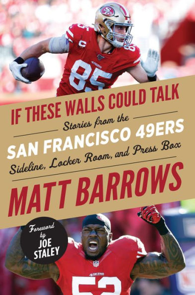 If These Walls Could Talk: San Francisco 49ers: Stories from the San Francisco 49ers Sideline, Locker Room, and Press Box