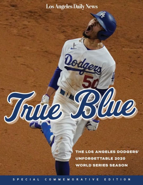 True Blue: The Los Angeles Dodgers' Unforgettable 2020 World Series Season