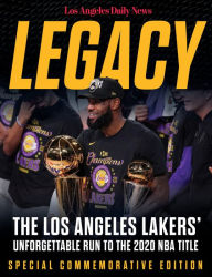 Title: Legacy: The Los Angeles Lakers' Unforgettable Run to the 2020 NBA Title, Author: Los Angeles Daily News