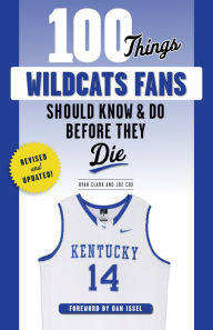 Title: 100 Things Wildcats Fans Should Know & Do Before They Die, Author: Ryan Clark