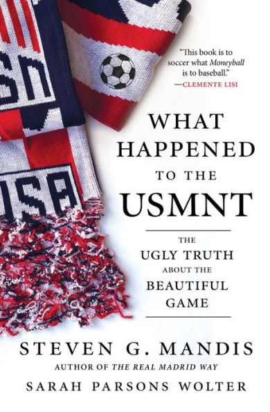 What Happened to the USMNT: The Ugly Truth About the Beautiful Game