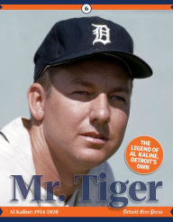 Download books to ipad Mr. Tiger: The Legend of Al Kaline, Detroit's Own by Detroit Free Press (English Edition) CHM MOBI 9781629378596