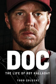 Title: Doc: The Life of Roy Halladay, Author: Todd Zolecki