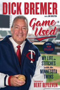 Title: Dick Bremer: Game Used: My Life in Stitches With the Minnesota Twins, Author: Dick Bremer