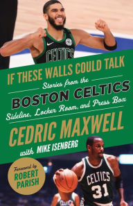 Free downloadable books for iphone 4 If These Walls Could Talk: Boston Celtics: Stories from the Boston Celtics Sideline, Locker Room, and Press Box 9781629378831 (English literature) by 