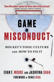 Title: Game Misconduct: Hockey's Toxic Culture and How to Fix It, Author: Evan F. Moore