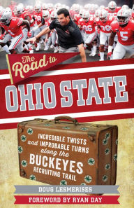 Free downloadable books for nook The Road to Ohio State: Incredible Twists and Improbable Turns Along the Ohio State Buckeyes Recruiting Trail RTF FB2 by 