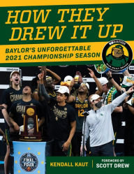 Title: How They Drew It Up: Baylor's Unforgettable 2021 Championship Season, Author: Our Daily Bears