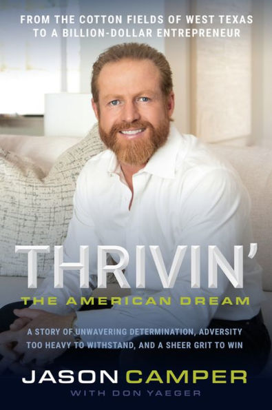 Thrivin': The American Dream: A Story of Unwavering Determination, Adversity Too Heavy to Withstand, and Sheer Grit Win