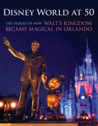 Download ebooks for iphone 4 Disney World at 50: The Stories of How Walt's Kingdom Became Magic in Orlando (English literature)  by  9781629379821
