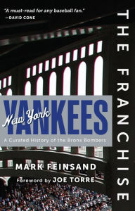 Text format books free download The Franchise: New York Yankees: A Curated History of the Bronx Bombers 9781629379944