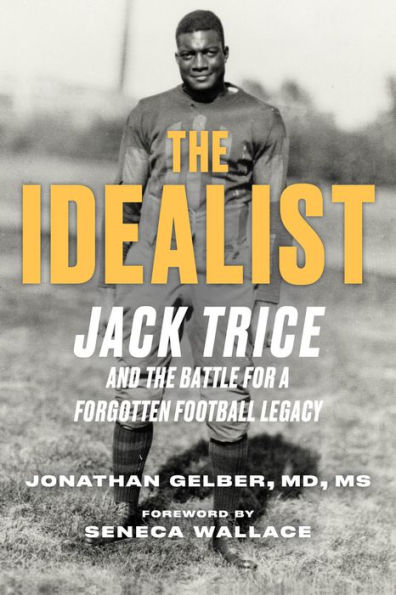 Idealist: Jack Trice and the Battle for A Forgotten Football Legacy