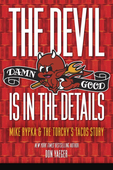 the Devil Is Details: Mike Rypka and Torchy's Tacos Story