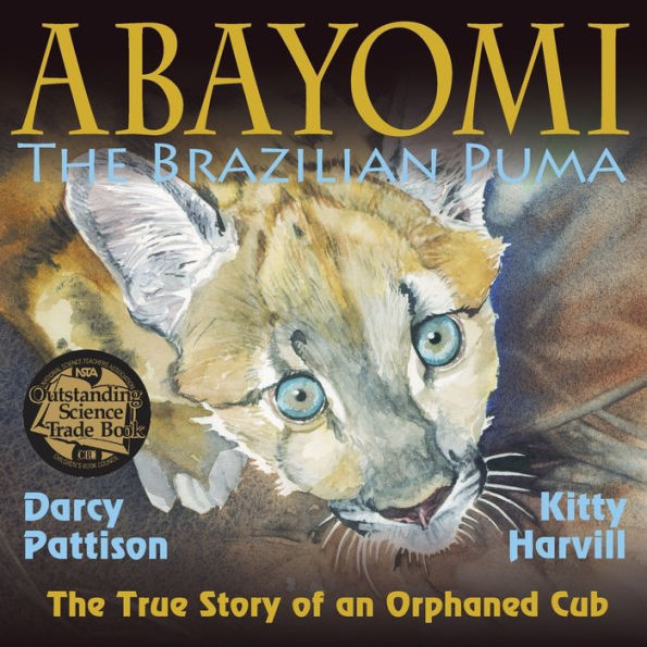 Abayomi, The Brazilian Puma: True Story of an Orphaned Cub