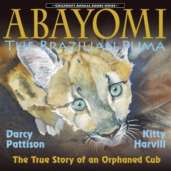 Abayomi, the Brazilian Puma: The True Story of an Orphaned Cub