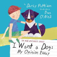 Title: I Want a Dog: My Opinion Essay, Author: Darcy Pattison