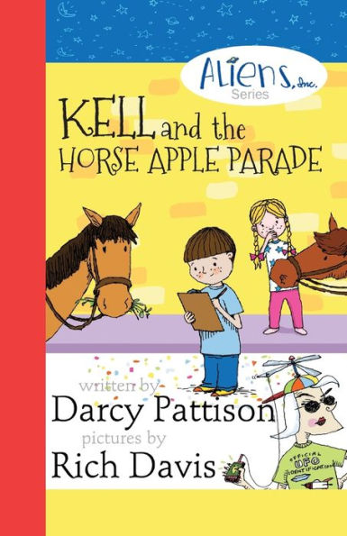 Kell and the Horse Apple Parade: Aliens, Inc. Chapter Book Series, 2