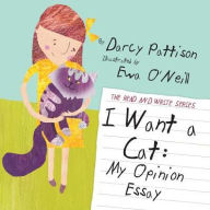 Title: I Want a Cat: My Opinion Essay, Author: Darcy Pattison