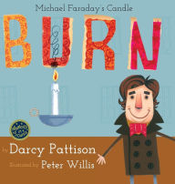 Title: Burn: Michael Faraday's Candle, Author: Darcy Pattison