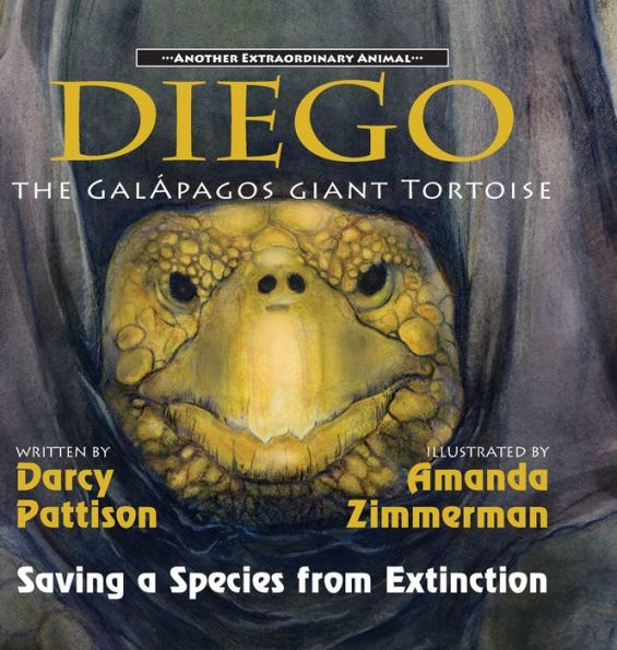 Diego, the GalÃ¯Â¿Â½pagos Giant Tortoise: Saving a Species from Extinction