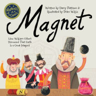 Title: Magnet: How William Gilbert Discovered That Earth Is a Great Magnet, Author: Darcy Pattison