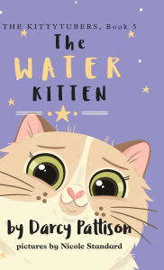 Free download audio books for kindle The Water Kitten: PIttyPat's Story by Darcy Pattison, Nicole Standard 9781629443126 (English Edition)