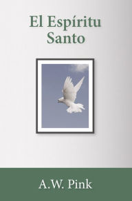 Title: El Espíritu Santo, Author: A. W. Pink